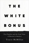 Alternative view 1 of The White Bonus: Five Families and the Cash Value of Racism in America