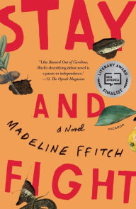 Title: Stay and Fight: A Novel, Author: Madeline ffitch