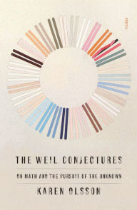 Free ebook download links The Weil Conjectures: On Math and the Pursuit of the Unknown by Karen Olsson