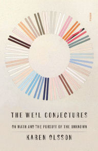 The Weil Conjectures: On Math and the Pursuit of the Unknown