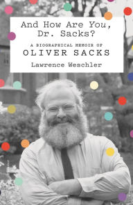 Pdf ebooks finder download And How Are You, Dr. Sacks?: A Biographical Memoir of Oliver Sacks RTF