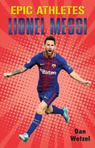 Title: Lionel Messi (Epic Athletes Series #6), Author: Dan Wetzel