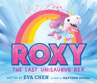 Real book mp3 downloads Roxy the Last Unisaurus Rex 9781250619921 by Eva Chen, Matthew Rivera CHM DJVU iBook (English literature)