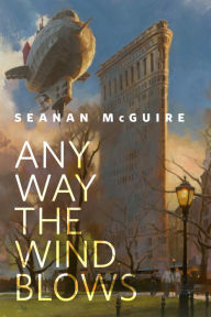 Title: Any Way the Wind Blows: A Tor.com Original, Author: Seanan McGuire