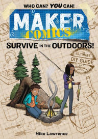 Title: Maker Comics: Survive in the Outdoors!, Author: Mike Lawrence