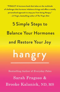 Free online books download pdf free Hangry: 5 Simple Steps to Balance Your Hormones and Restore Your Joy 9781250620736 by Sarah Fragoso, Brooke Kalanick ND, MS