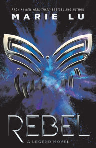 Title: Rebel (Legend Series #4), Author: Marie Lu