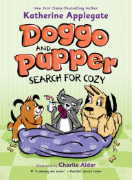 Free epub ebooks download uk Doggo and Pupper Search for Cozy  9781250621023 (English Edition) by Katherine Applegate, Charlie Alder, Katherine Applegate, Charlie Alder