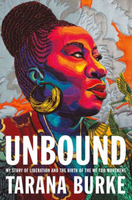 Download pdf from safari books Unbound: My Story of Liberation and the Birth of the Me Too Movement (English literature) by Tarana Burke, Tarana Burke