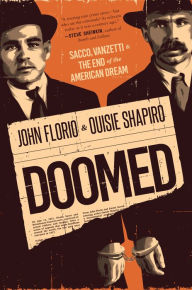 Title: Doomed: Sacco, Vanzetti & the End of the American Dream, Author: John Florio