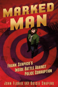 Download ebooks online pdf Marked Man: Frank Serpico's Inside Battle Against Police Corruption 9781250621955  by John Florio, Ouisie Shapiro in English