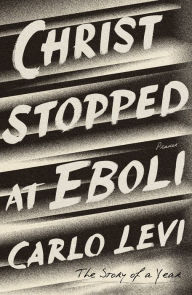 Title: Christ Stopped at Eboli: The Story of a Year, Author: Carlo Levi