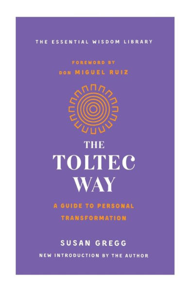 The Toltec Way: A Guide to Personal Transformation