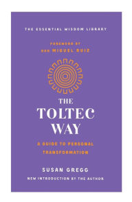 Title: The Toltec Way: A Guide to Personal Transformation, Author: Susan Gregg