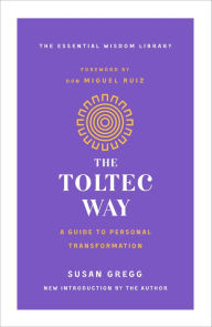 Title: The Toltec Way: A Guide to Personal Transformation, Author: Susan Gregg