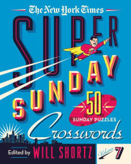 Title: The New York Times Super Sunday Crosswords Volume 7: 50 Sunday Puzzles, Author: The New York Times