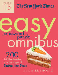 Title: The New York Times Easy Crossword Puzzle Omnibus Volume 15: 200 Solvable Puzzles from the Pages of The New York Times, Author: The New York Times