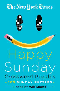 Download free ebooks in pdf The New York Times Happy Sunday Crossword Puzzles: 100 Sunday Puzzles by The New York Times, Will Shortz (English Edition) 9781250623522 