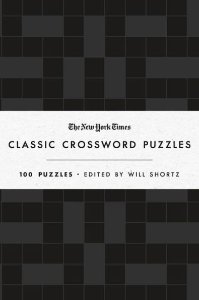 The New York Times Classic Crossword Puzzles (Black and White): 100 Puzzles Edited by Will Shortz