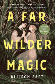 Title: A Far Wilder Magic, Author: Allison Saft