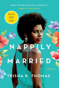 Title: Nappily Married: A Novel, Author: Trisha R. Thomas