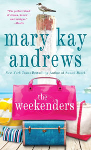 Title: The Weekenders: A Novel, Author: Mary Kay Andrews