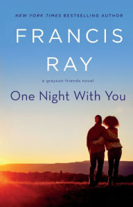 Title: One Night With You: A Grayson Friends Novel, Author: Francis Ray