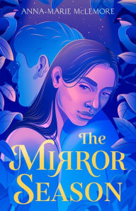 Title: The Mirror Season, Author: Anna-Marie McLemore