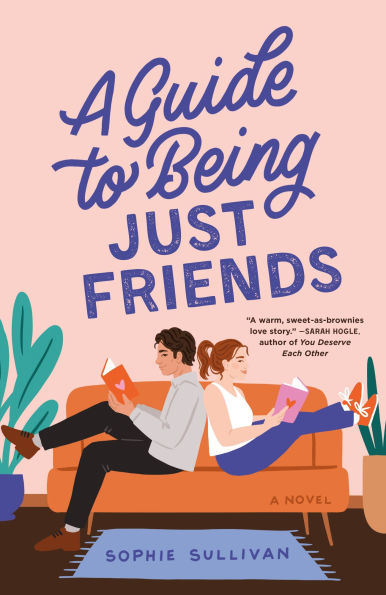 A Guide to Being Just Friends: Novel