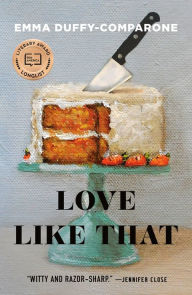 Title: Love Like That: Stories, Author: Emma Duffy-Comparone