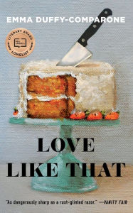 Title: Love Like That: Stories, Author: Emma Duffy-Comparone