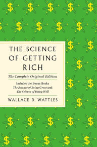 Title: The Science of Getting Rich: The Complete Original Edition with Bonus Books, Author: Wallace D. Wattles