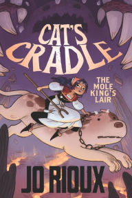 Title: Cat's Cradle: The Mole King's Lair, Author: Jo Rioux
