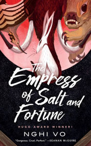 Title: The Empress of Salt and Fortune (Hugo Award Winner), Author: Nghi Vo