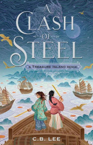 Online books available for download A Clash of Steel: A Treasure Island Remix English version 9781250750372