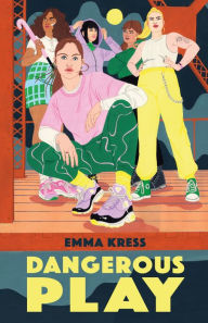 Title: Dangerous Play, Author: Emma Kress