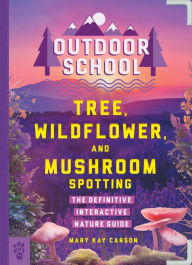 Mobibook free download Outdoor School: Tree, Wildflower, and Mushroom Spotting: The Definitive Interactive Nature Guide 9781250750617 PDB ePub
