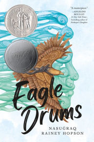 Title: Eagle Drums: (Newbery Honor Book), Author: Nasugraq Rainey Hopson