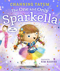 Free downloads for pdf books The One and Only Sparkella by Channing Tatum, Kim Barnes CHM MOBI iBook in English 9781250750754