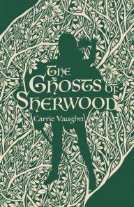 Download pdf from safari books The Ghosts of Sherwood 9781250752116 by Carrie Vaughn 