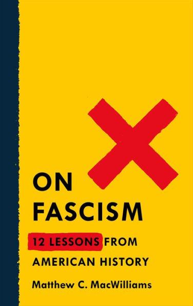 On Fascism: 12 Lessons from American History