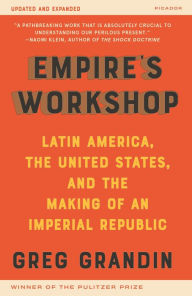 Download textbooks free pdf Empire's Workshop (Updated and Expanded Edition): Latin America, the United States, and the Making of an Imperial Republic CHM by Greg Grandin 9781250753298