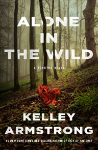 Free downloadable audiobook Alone in the Wild: A Rockton Novel by Kelley Armstrong English version 9781250753496 MOBI