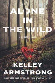 Title: Alone in the Wild (Rockton Series #5), Author: Kelley Armstrong