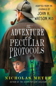 Title: The Adventure of the Peculiar Protocols: Adapted from the Journals of John H. Watson, M.D., Author: Nicholas Meyer