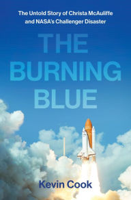 Ebook in italiano download gratis The Burning Blue: The Untold Story of Christa McAuliffe and NASA's Challenger Disaster in English by Kevin Cook  9781250755551