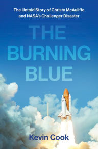 Free online book pdf download The Burning Blue: The Untold Story of Christa McAuliffe and NASA's Challenger Disaster 9781250838964 by Kevin Cook