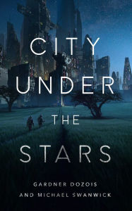 Title: City Under the Stars, Author: Gardner Dozois
