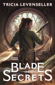 Title: Blade of Secrets, Author: Tricia Levenseller