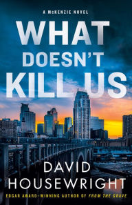 Ebooks for men free download What Doesn't Kill Us: A McKenzie Novel 9781250756992 by David Housewright iBook PDB English version